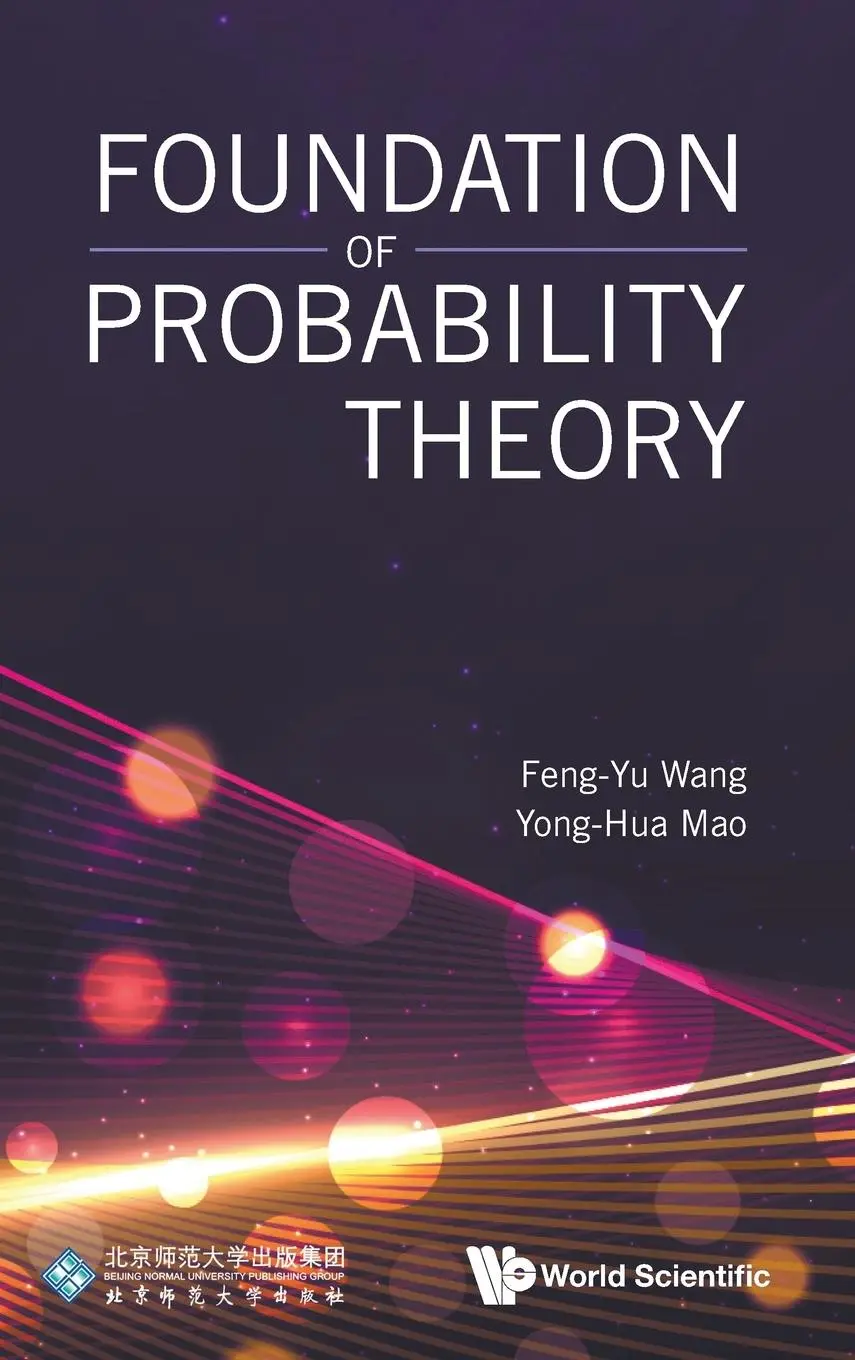 Cover: 9789811298851 | FOUNDATION OF PROBABILITY THEORY | Yong-Hua Mao Feng-Yu Wang | Buch