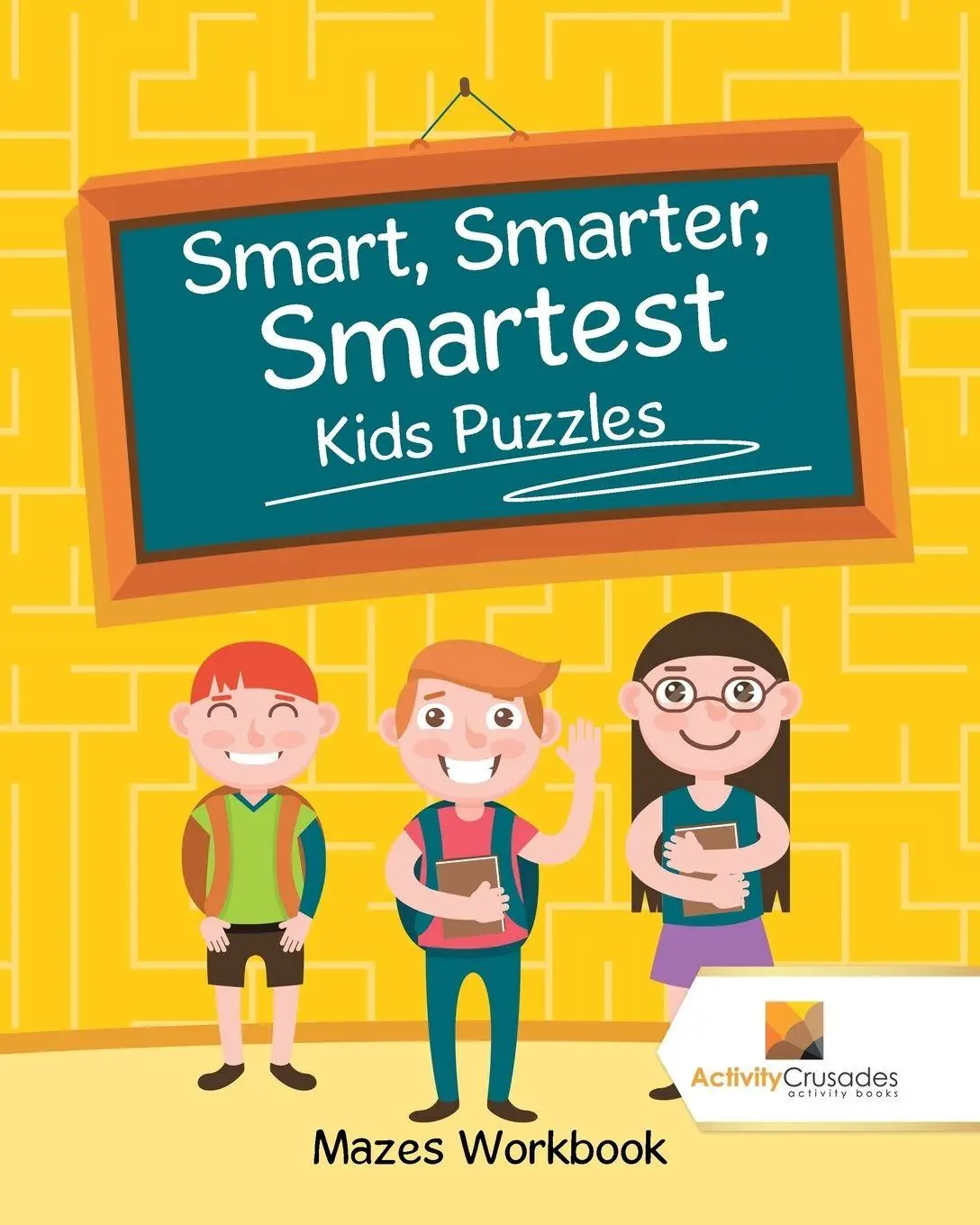 Cover: 9780228218951 | Smart, Smarter, Smartest Kids Puzzles | Mazes Workbook | Crusades