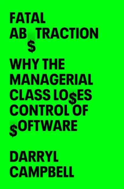 Cover: 9781324078951 | Fatal Abstraction | Why the Managerial Class Loses Control of Software