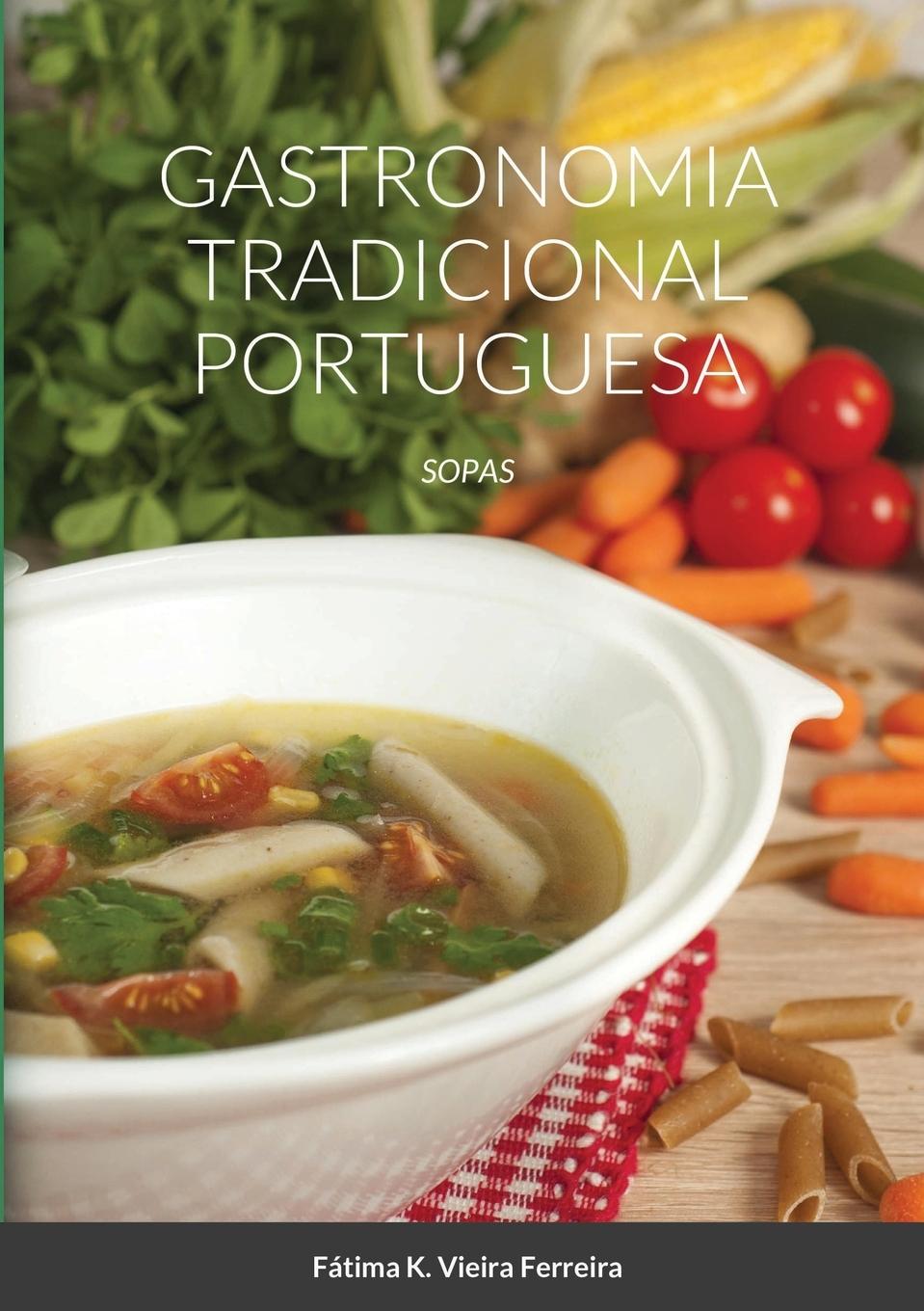 Gastronomia Tradicional Portuguesa | Sopas | Fátima Vieira Ferreira | Taschenbuch | Paperback | Portugiesisch | 2020 | Lulu.com | EAN 9781716598951 - Vieira Ferreira, Fátima