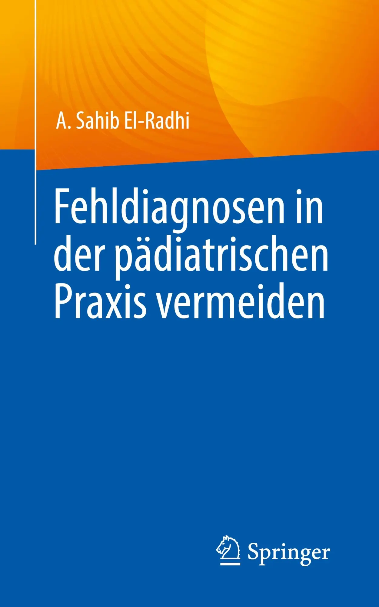 Cover: 9783031288951 | Fehldiagnosen in der pädiatrischen Praxis vermeiden | El-Radhi | Buch