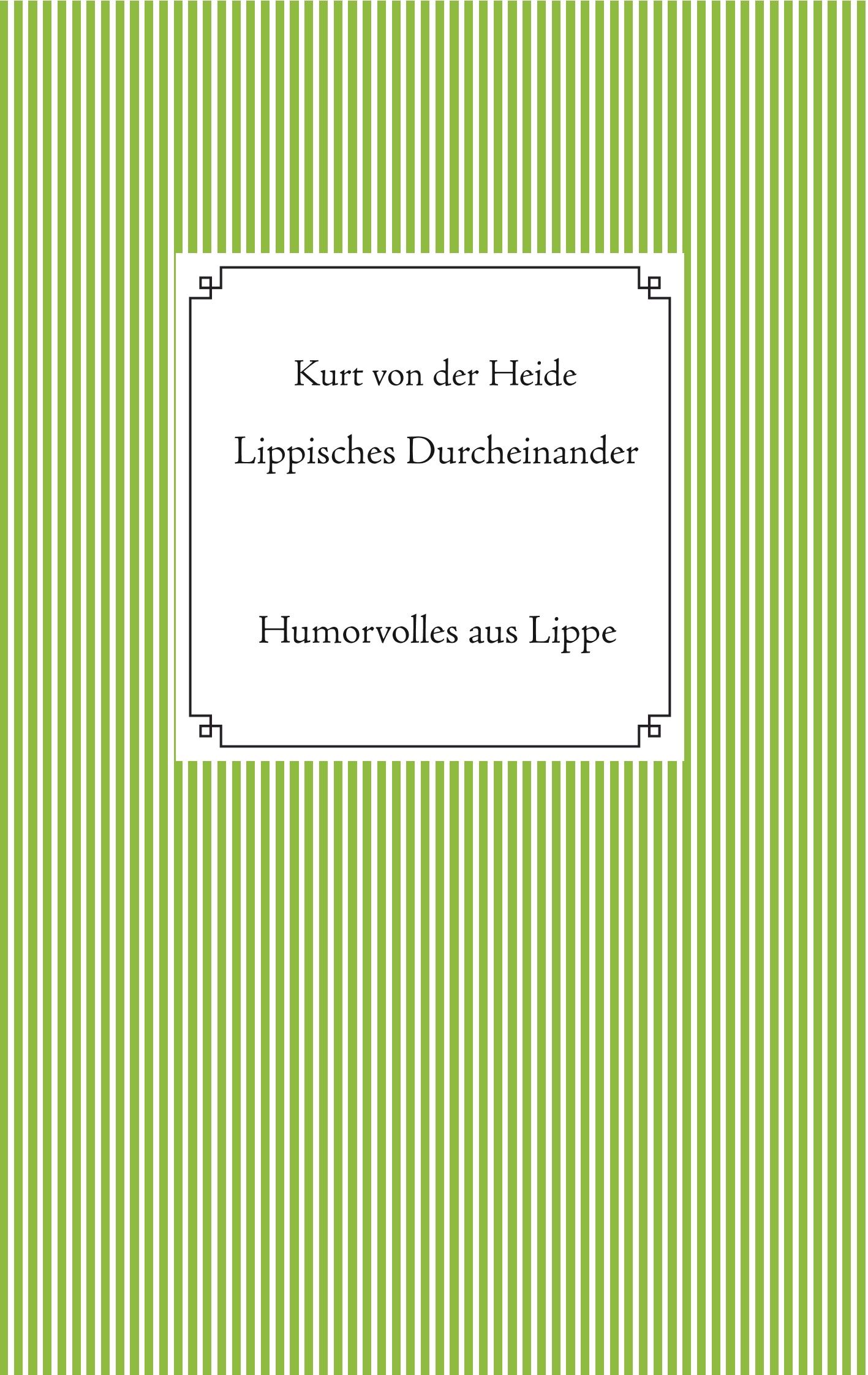 Cover: 9783749409051 | Lippisches Durcheinander | Humorvolles aus Lippe | Kurt von der Heide