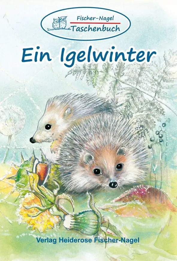 Cover: 9783949939051 | Fischer-Nagel Taschenbuch / Ein Igelwinter | Ein Igelwinter | Buch