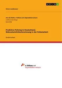 Cover: 9783668529151 | Predictive Policing in Deutschland. Wahrscheinlichkeitsrechnung in...