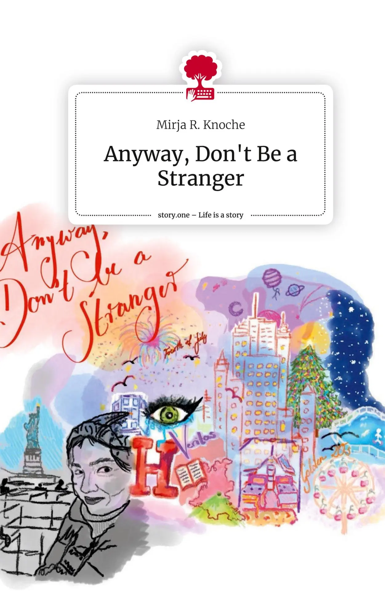 Cover: 9783711539151 | Anyway, Don't Be a Stranger. Life is a Story - story.one | Knoche