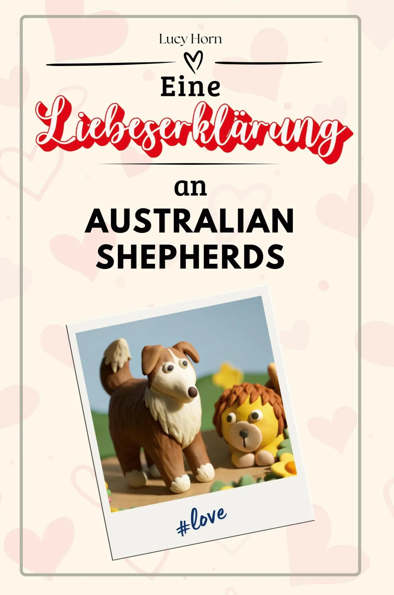 Cover: 9783759159151 | Eine Liebeserklärung an Australian Shepherds | Lucy Horn | Taschenbuch