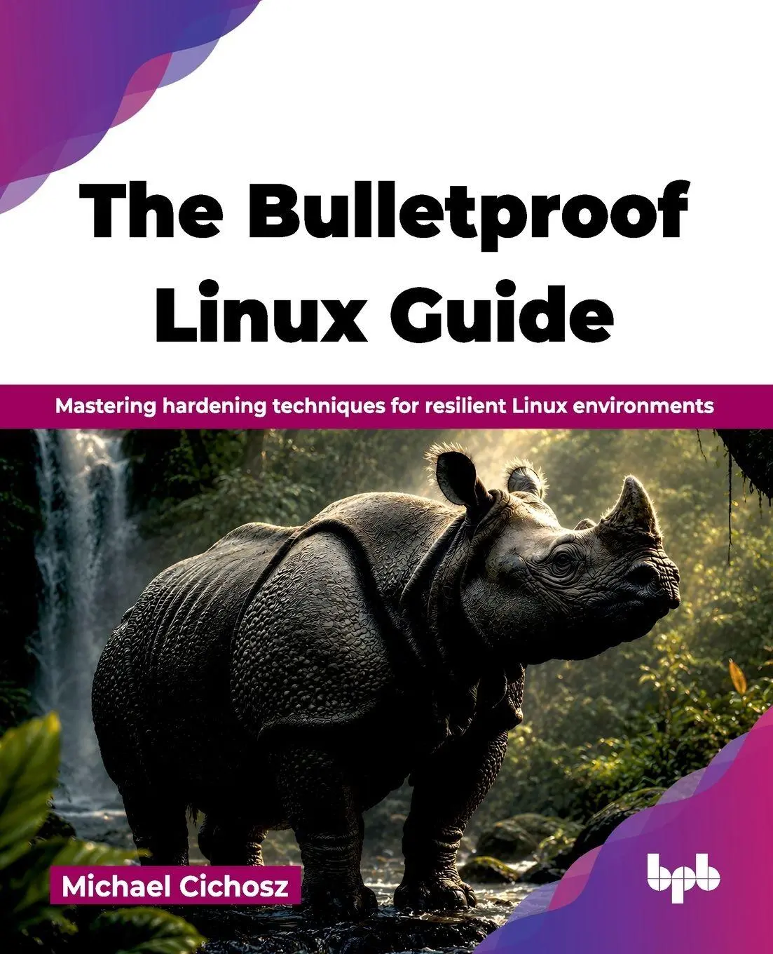 Cover: 9789378549151 | The Bulletproof Linux Guide | Michael Cichosz | Taschenbuch | Englisch