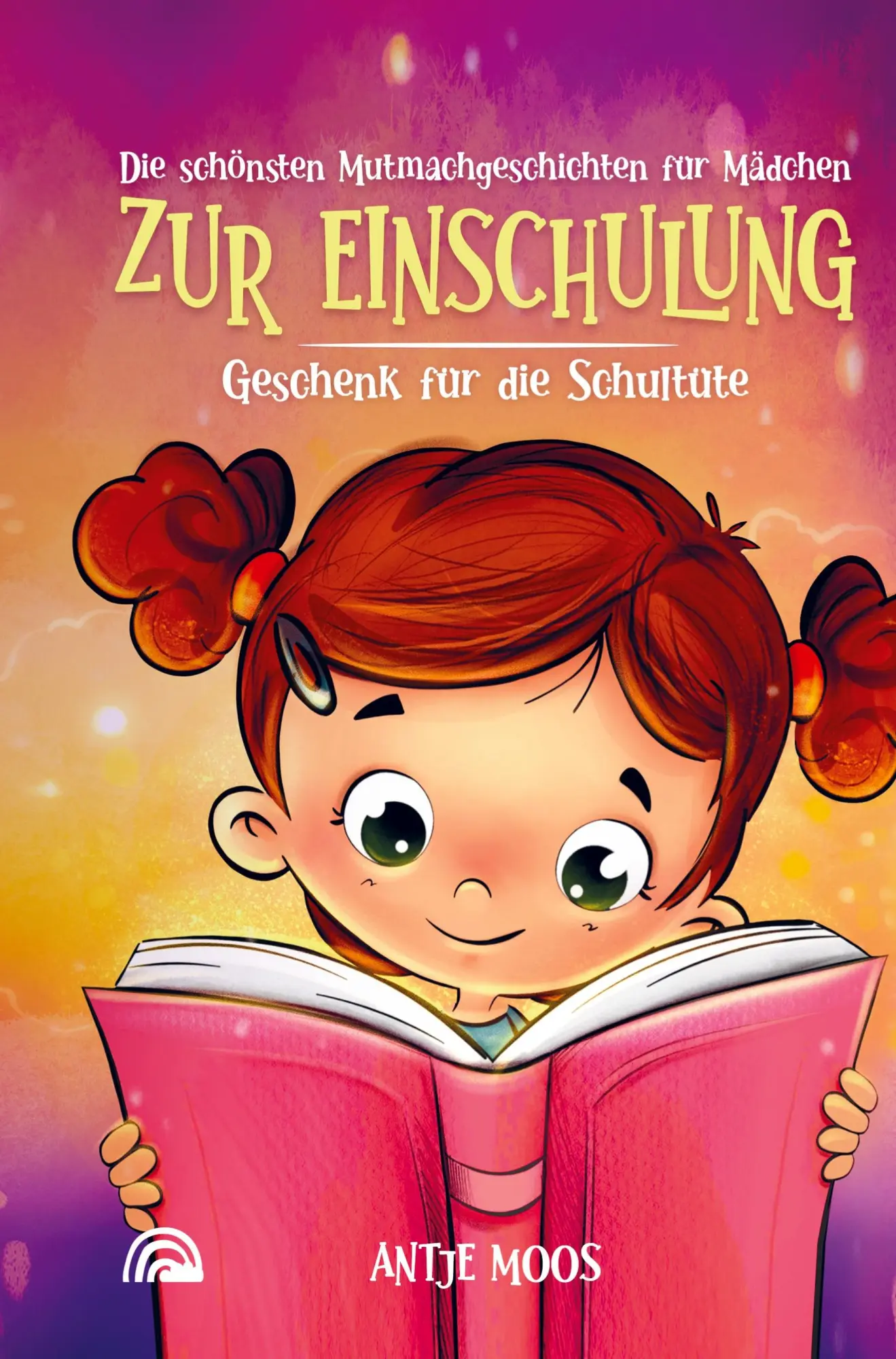 Cover: 9789403669151 | Die schönsten Mutmachgeschichten für Mädchen zur Einschulung | Moos
