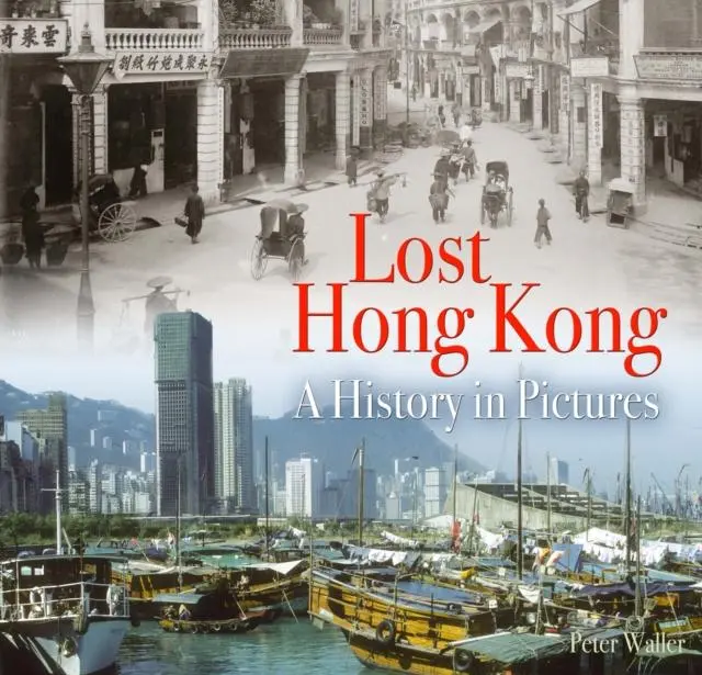 Cover: 9780995749351 | Lost Hong Kong | A History in Pictures | Peter Waller | Taschenbuch