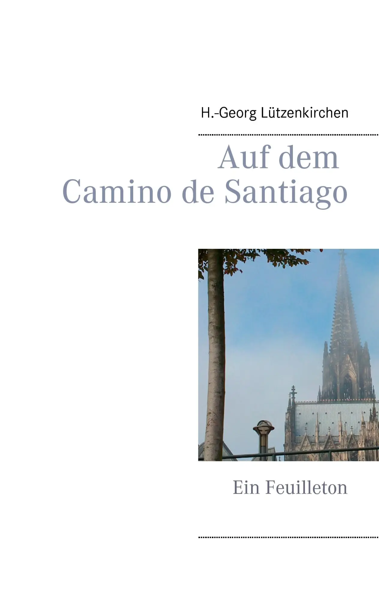 Cover: 9783842369351 | Auf dem Camino de Santiago | Ein Feuilleton | H. -Georg Lützenkirchen