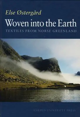 Cover: 9788772889351 | Woven into the Earth | Textile Finds in Norse Greenland | Ostergaard