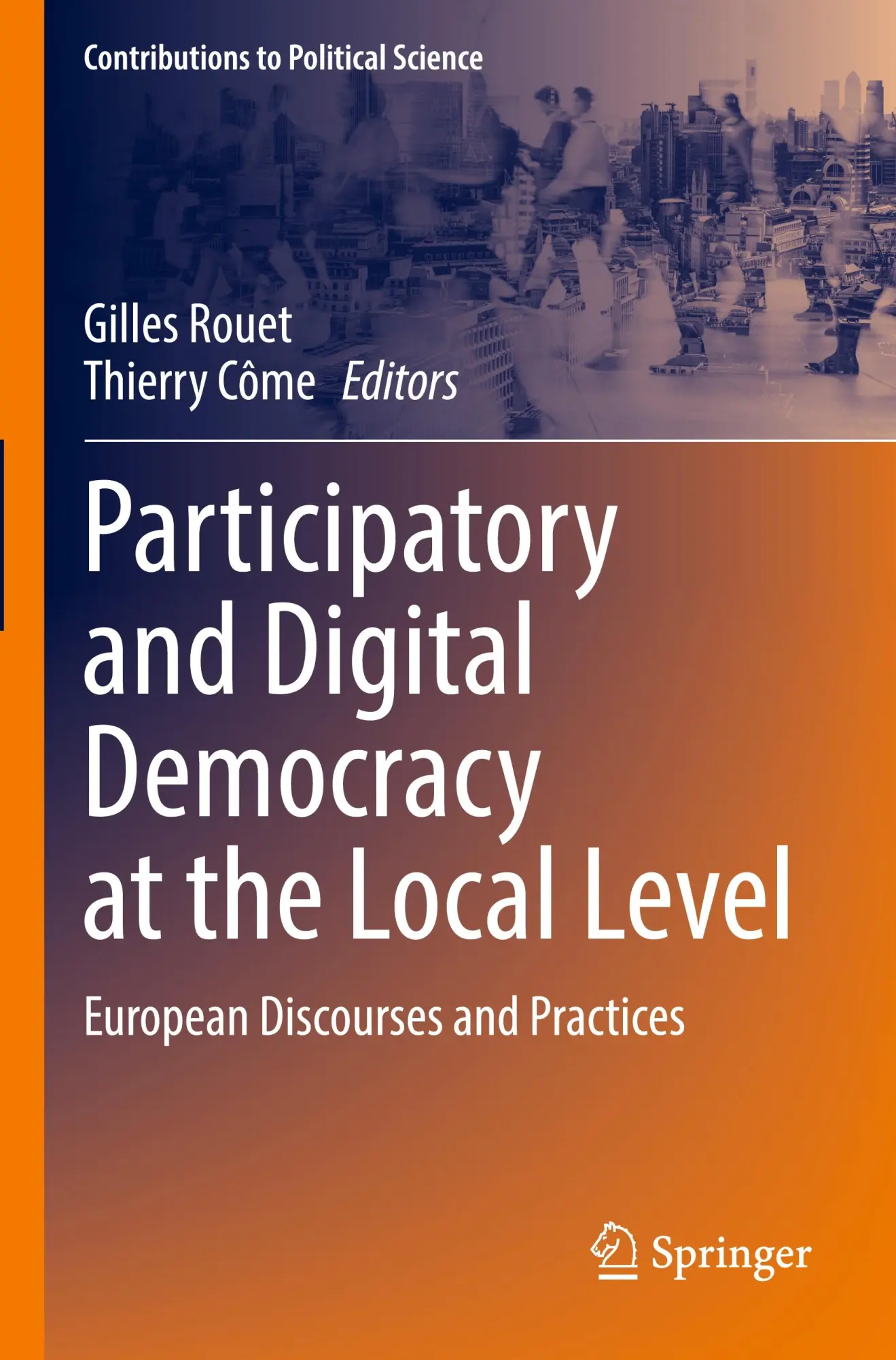 Participatory and Digital Democracy at the Local Level: European Discourses and Practices (Contributions to Political Science)