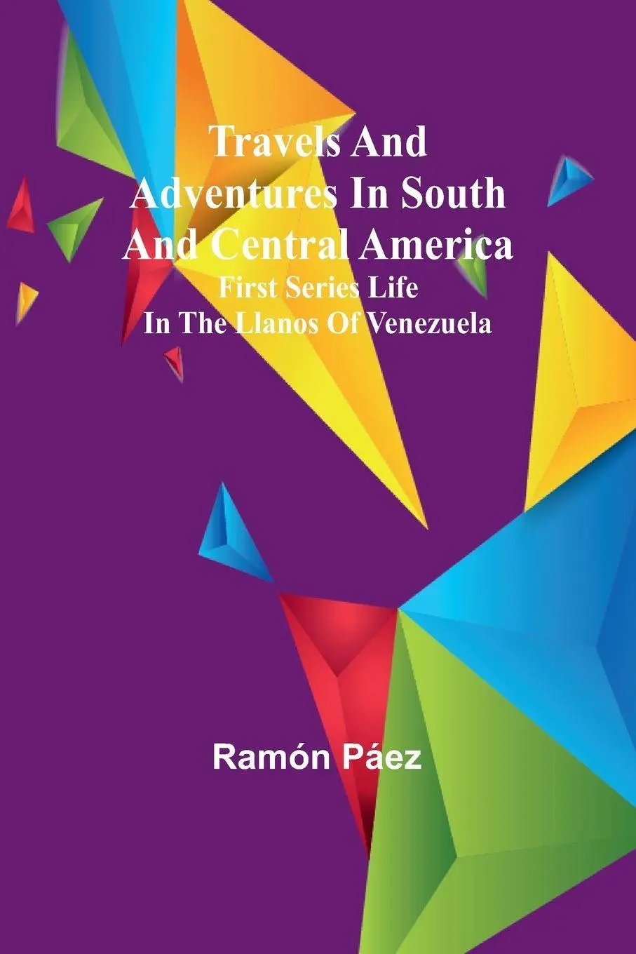 Cover: 9789357969451 | Travels and adventures in South and Central America. First series...