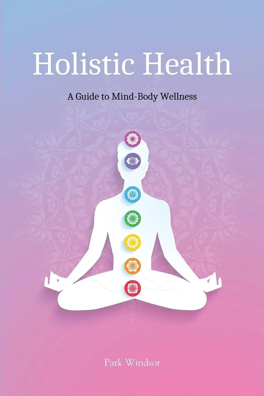 Cover: 9798869299451 | Holistic Health | A Comprehensive Guide to Mind-Body Wellness | Buch