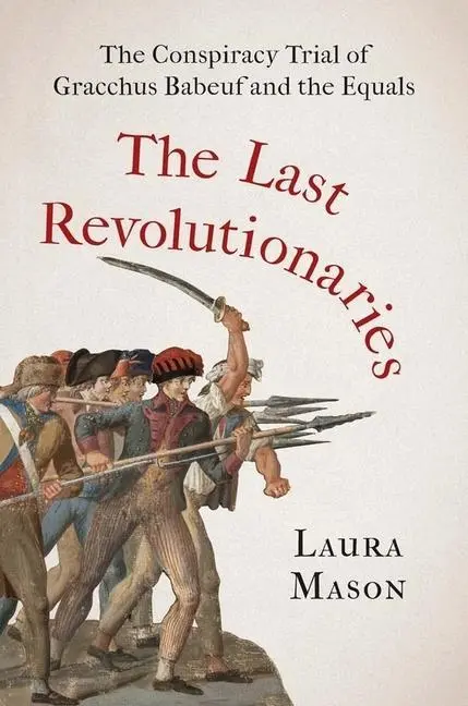 Cover: 9780300259551 | The Last Revolutionaries | Laura Mason | Buch | Gebunden | Englisch