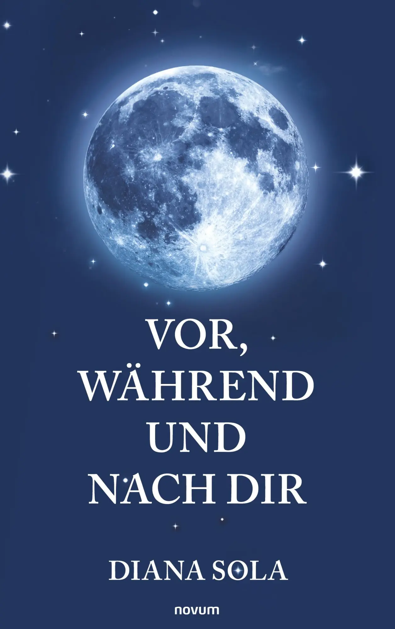 Cover: 9783991469551 | Vor, während und nach dir | Diana Sola | Taschenbuch | Deutsch | 2024