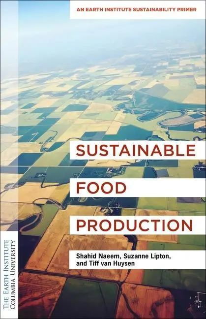 Cover: 9780231189651 | Sustainable Food Production | An Earth Institute Sustainability Primer