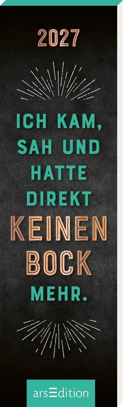Cover: 4014489139751 | Lesezeichenkalender Ich kam, sah und hatte direkt keinen Bock mehr....