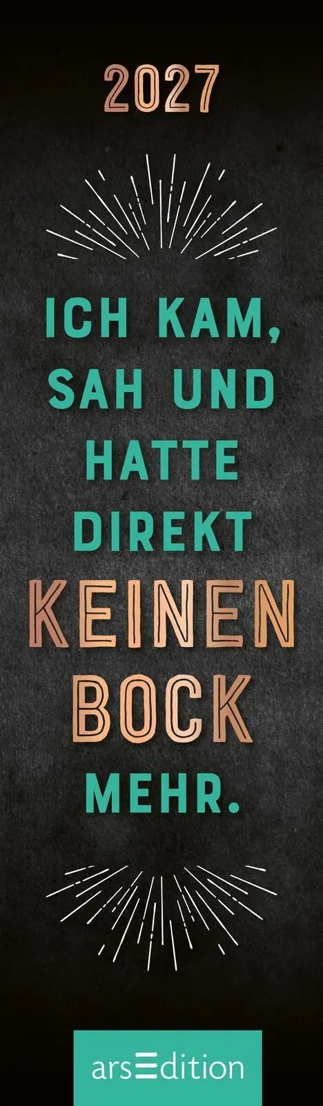 Bild: 4014489139751 | Lesezeichenkalender Ich kam, sah und hatte direkt keinen Bock mehr....
