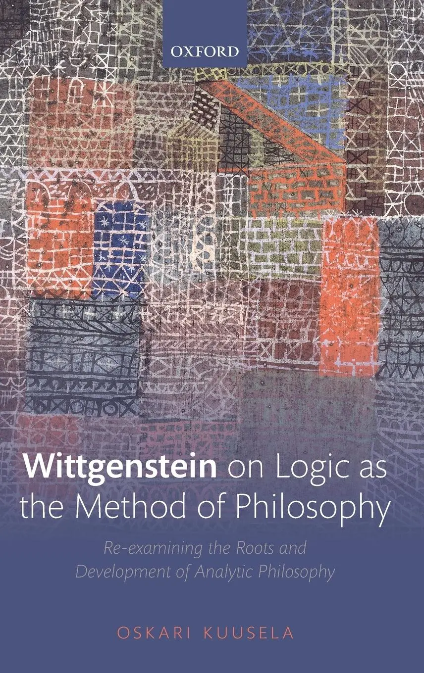 Cover: 9780198829751 | Wittgenstein on Logic as the Method of Philosophy | Oskari Kuusela