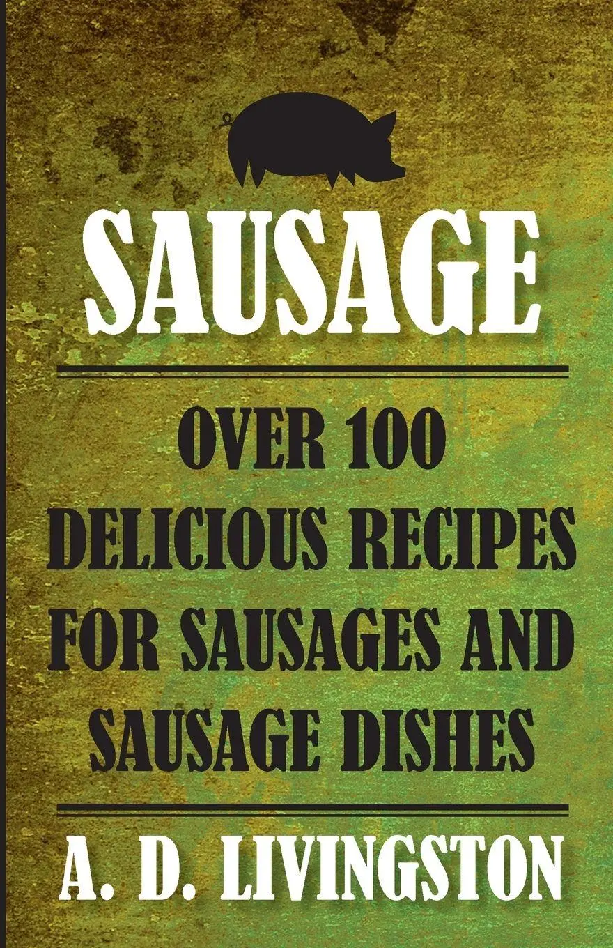 Cover: 9781599219851 | Sausage | Over 100 Delicious Recipes For Sausages And Sausage Dishes