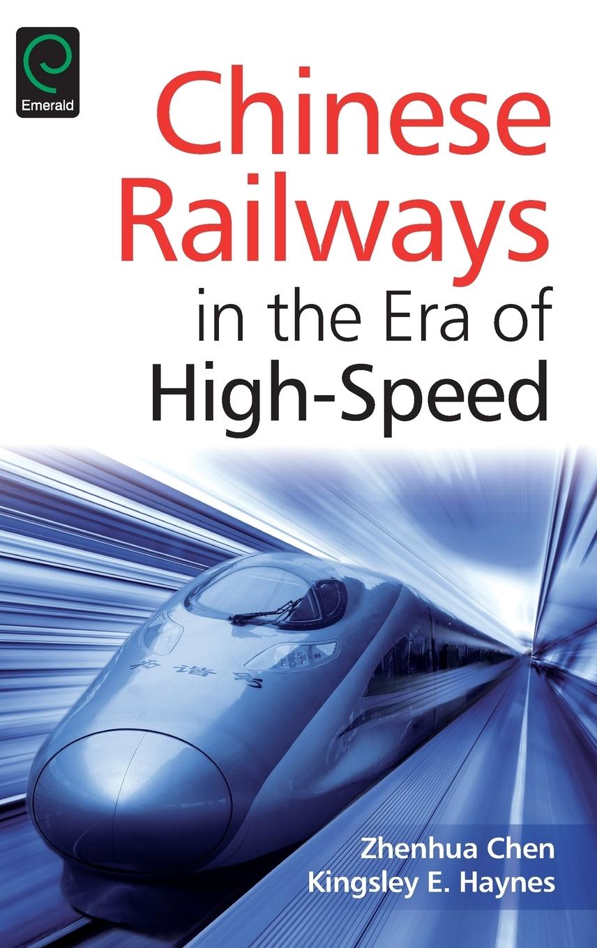 Chinese Railways in the Era of High Speed | Kingsley E. Haynes | Buch | HC gerader Rücken kaschiert | Englisch | 2015 | Emerald Group Publishing Limited | EAN 9781784419851 - Haynes, Kingsley E.