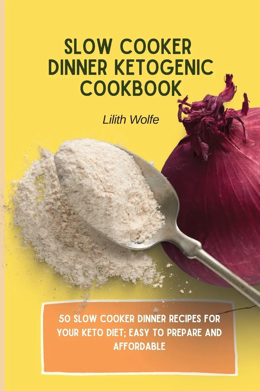 Cover: 9781802779851 | Slow Cooker Dinner Ketogenic Cookbook | Lilith Wolfe | Taschenbuch