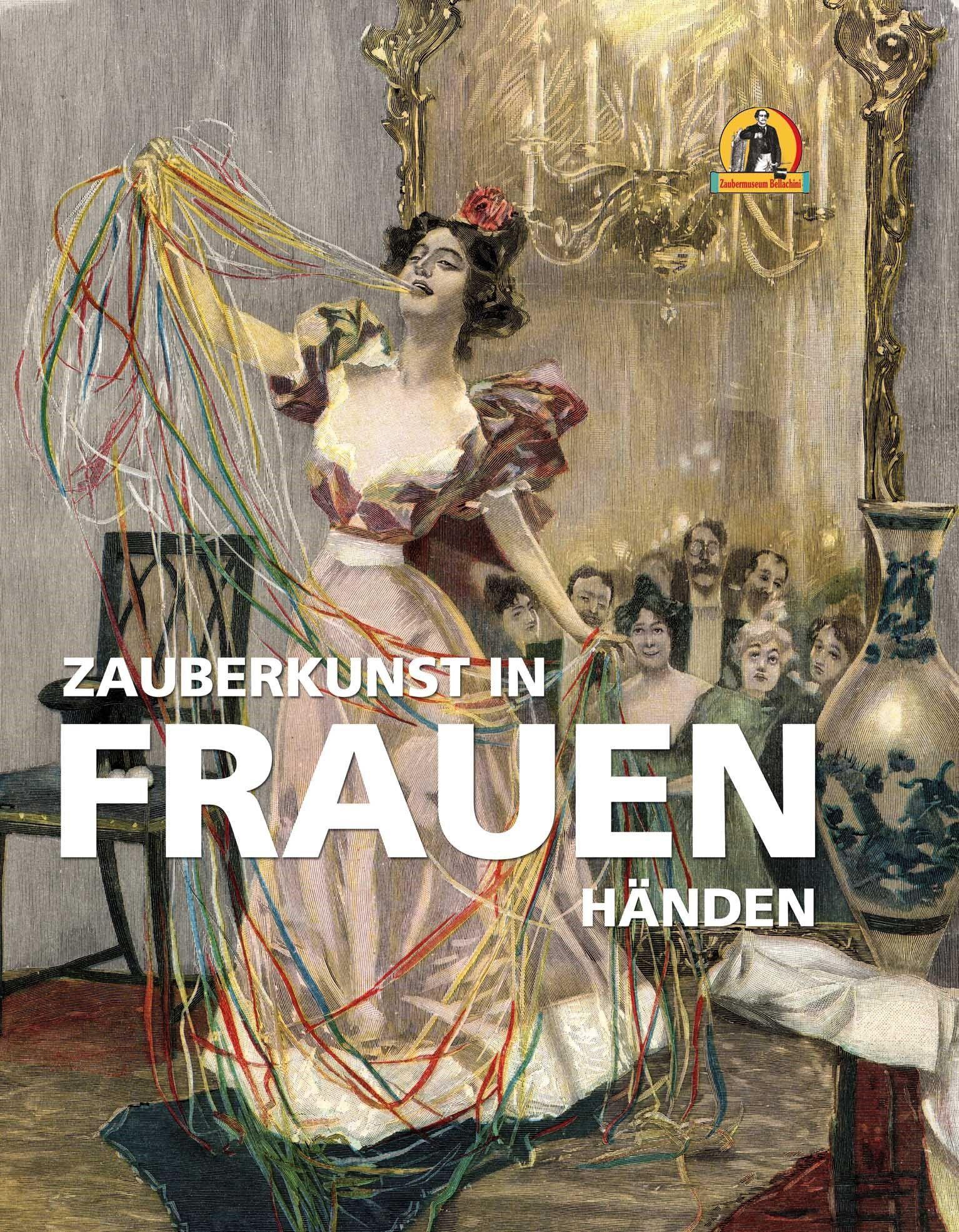 Cover: 9783947289851 | Zauberkunst in Frauenhänden | Wittus Witt | Buch | Mit einer Beilage