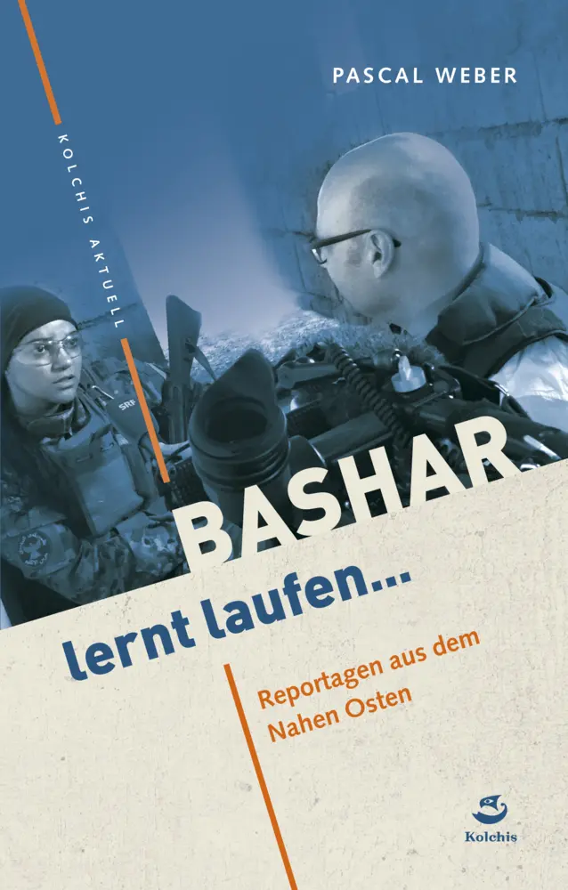 Kolchis aktuell   Bashar lernt laufen - Pascal Weber Gebunden
