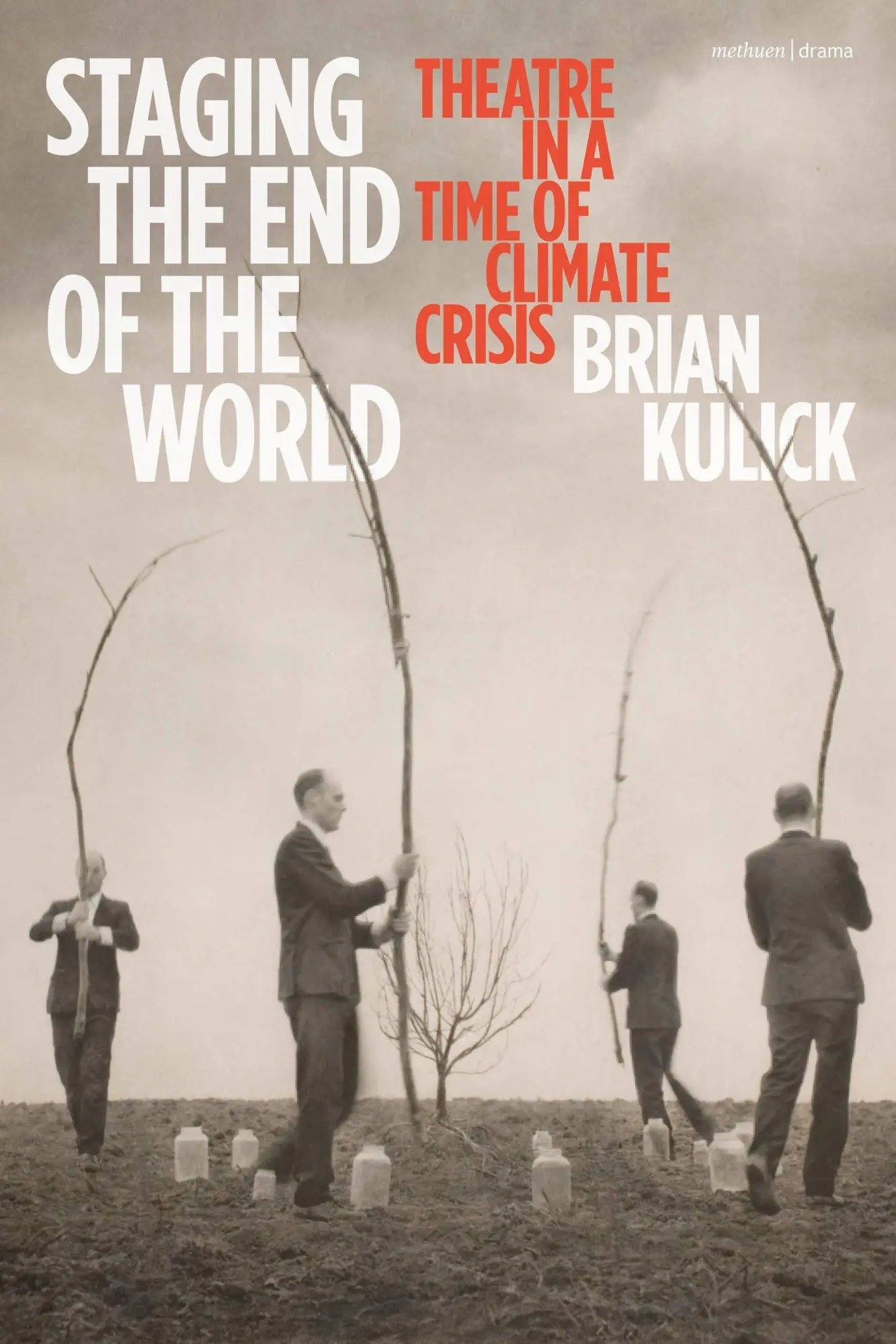 Cover: 9781350309951 | Staging the End of the World | Theatre in a Time of Climate Crisis