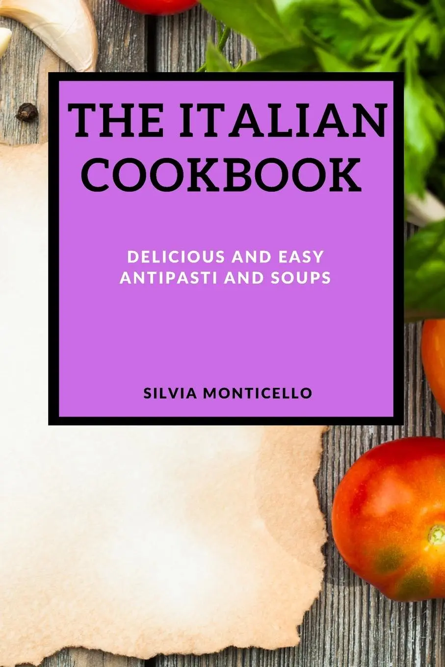 Cover: 9781802909951 | THE ITALIAN COOKBOOK | DELICIOUS AND EASY ANTIPASTI AND SOUPS | Buch