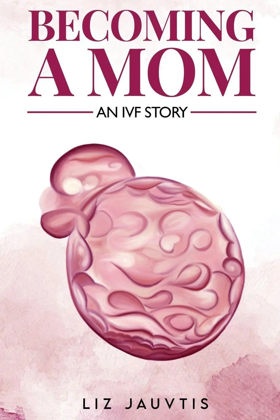 Cover: 9781972989951 | Becoming a Mom | An IVF Story | Liz Jauvtis | Taschenbuch | Englisch