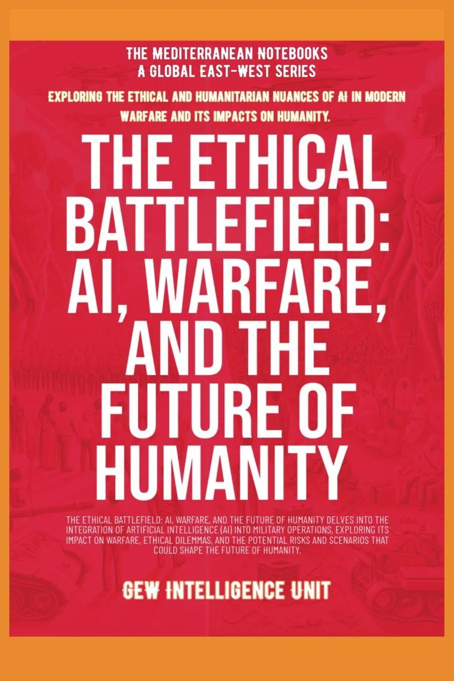 Cover: 9798231969951 | The Ethical Battlefield | AI, Warfare, And The Future Of Humanity