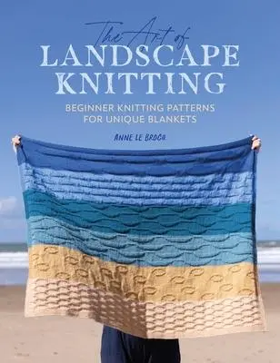 Cover: 9781446310052 | The Art of Landscape Knitting | Anne Le Brocq | Taschenbuch | Englisch