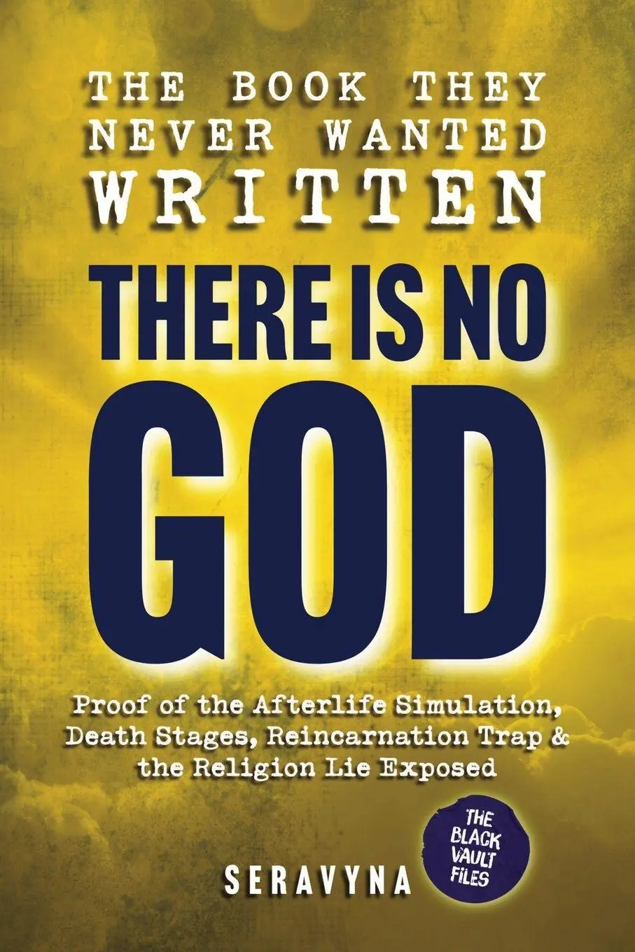 Cover: 9781997920052 | The Book They Never Wanted Written | There Is No GOD | Seravyna | Buch