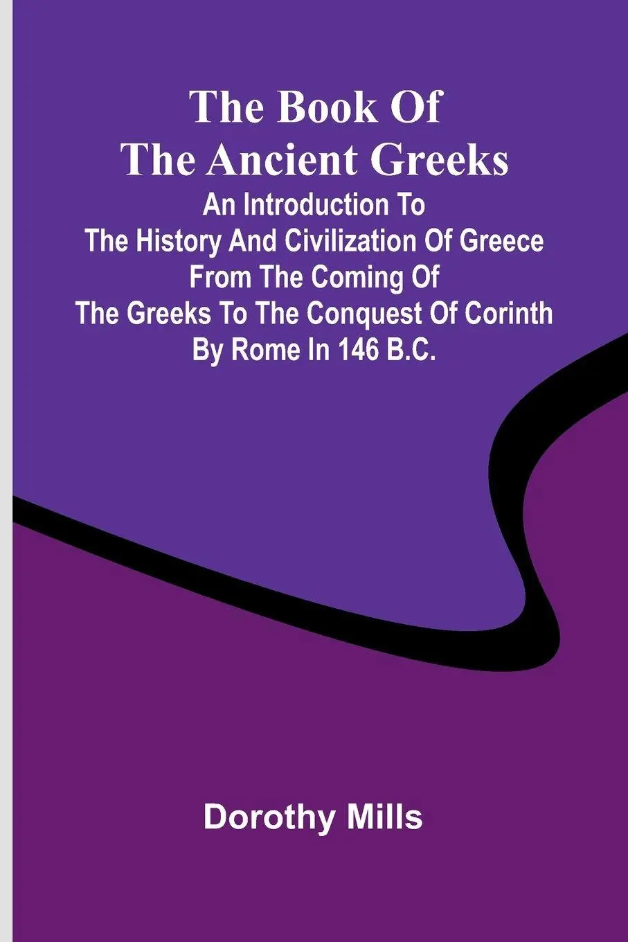 Cover: 9789367240052 | The Book Of The Ancient Greeks; An Introduction To The History And...