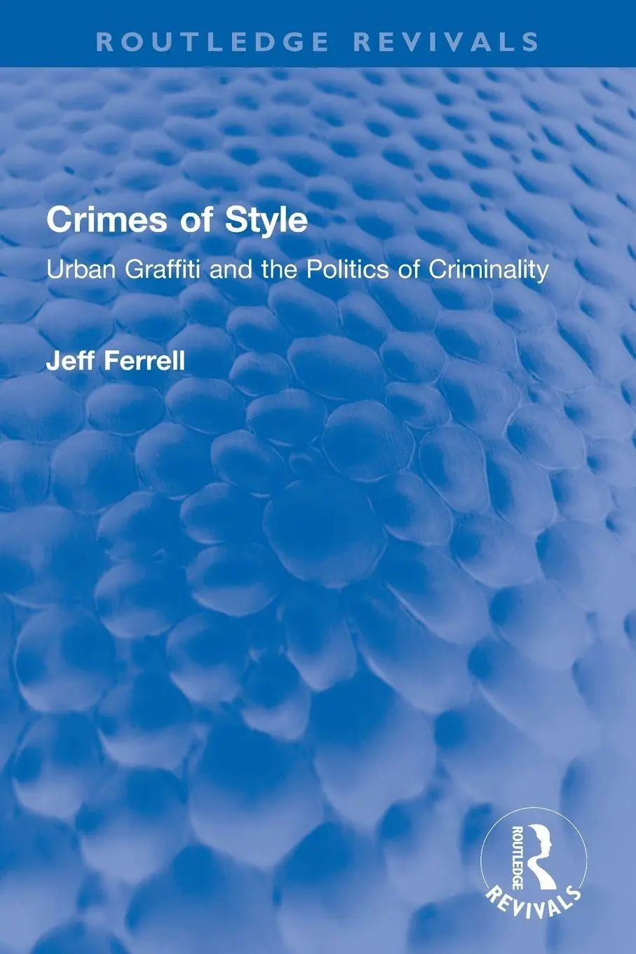Cover: 9780367750152 | Crimes of Style | Urban Graffiti and the Politics of Criminality
