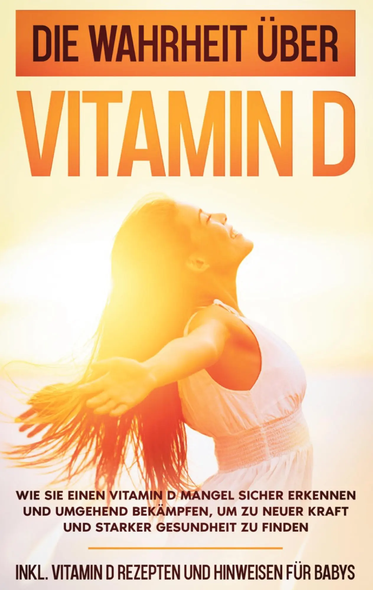 Cover: 9783752630152 | Die Wahrheit über Vitamin D: Wie Sie einen Vitamin D Mangel sicher...