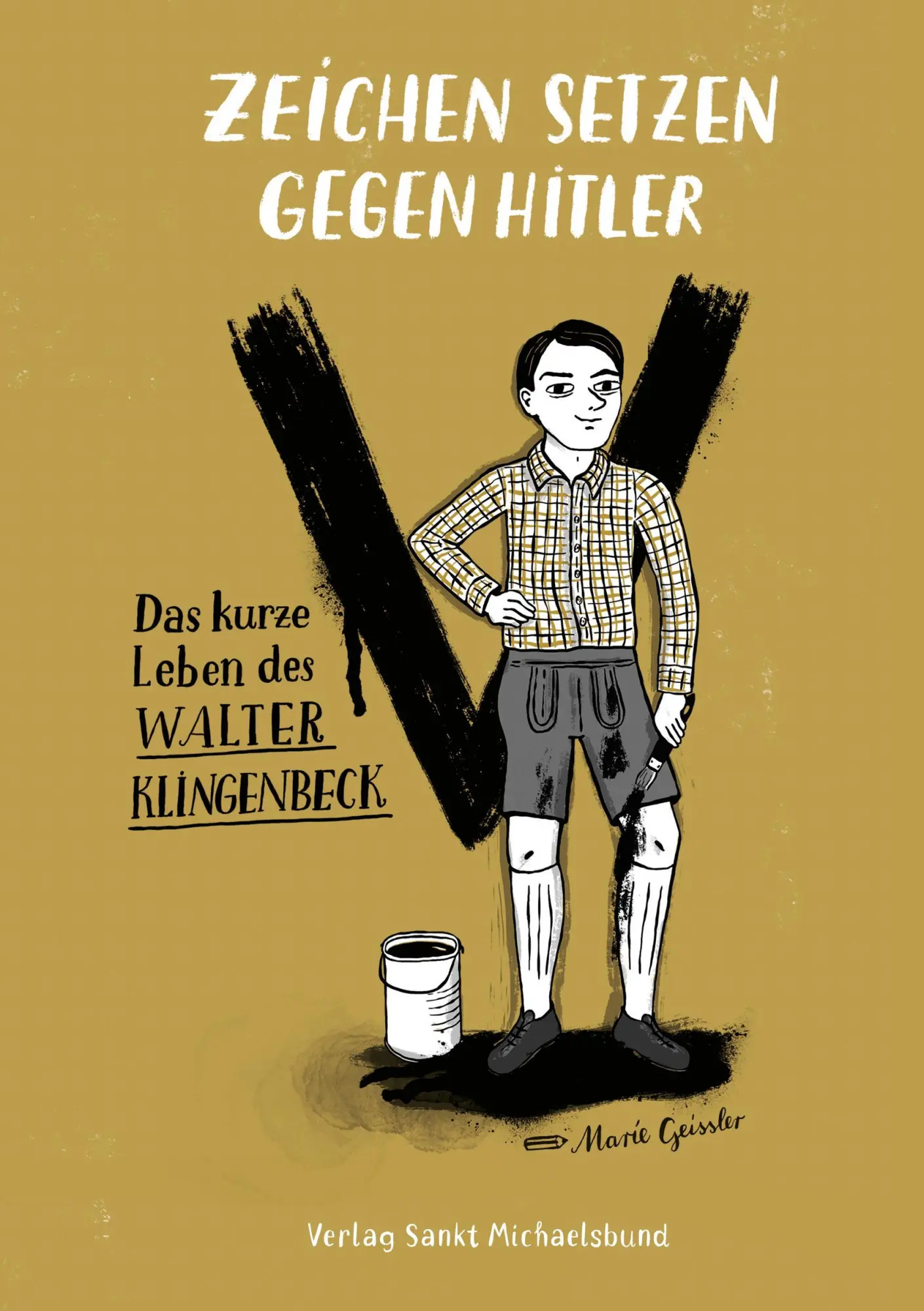 Cover: 9783964110152 | Zeichen setzen gegen Hitler | Das kurze Leben des Walter Klingenbeck