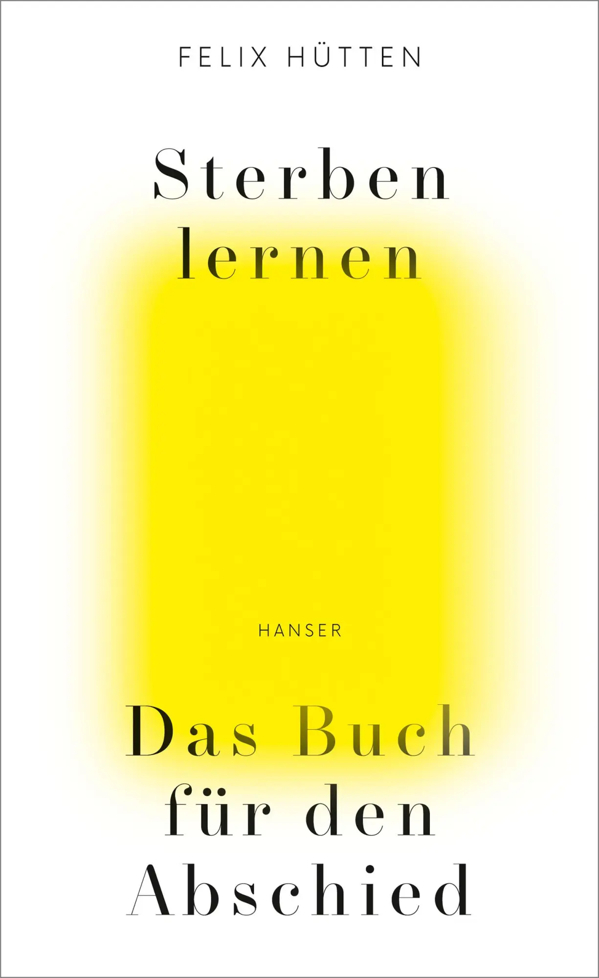 Cover: 9783446260252 | Sterben lernen | Das Buch für den Abschied | Felix Hütten | Buch