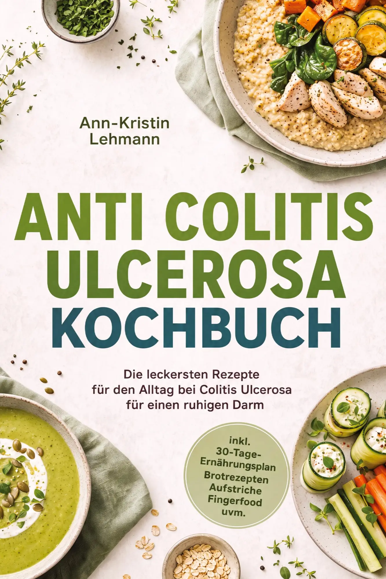 Cover: 9783694380252 | Anti Colitis Ulcerosa Kochbuch: Die leckersten Rezepte für den...