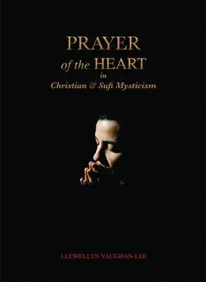 Cover: 9781890350352 | Prayer of the Heart in Christian and Sufi Mysticism | Vaughan-Lee