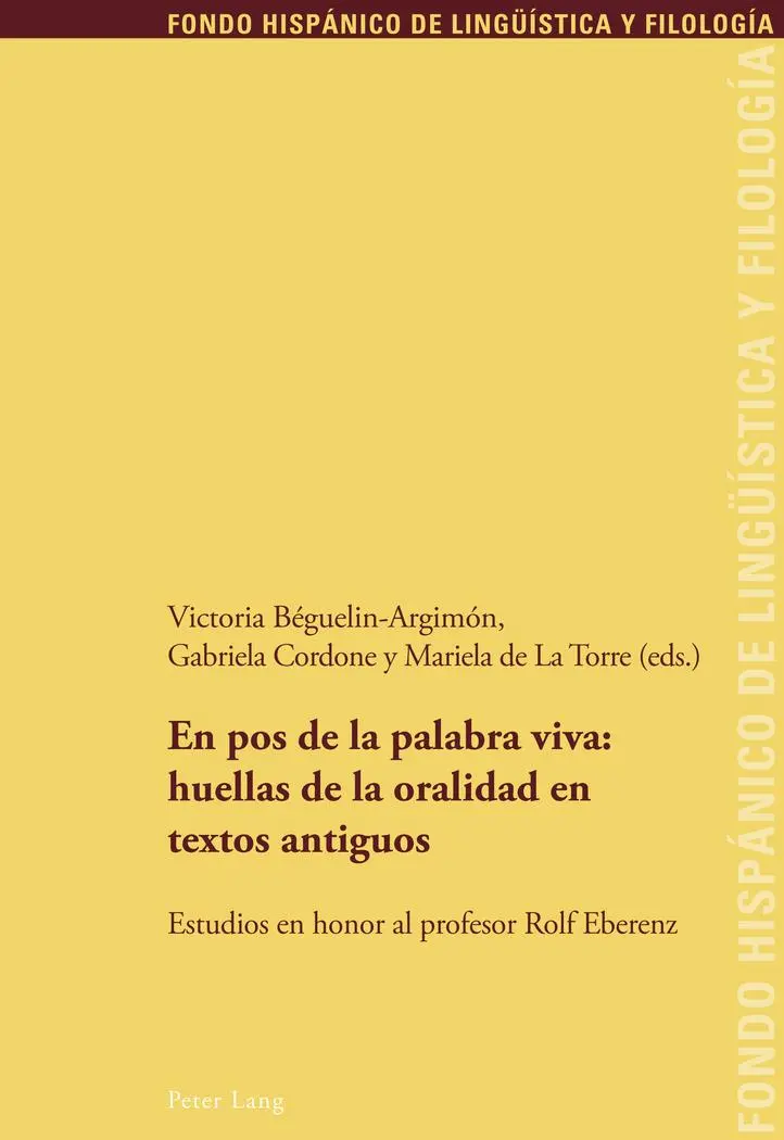 En pos de la palabra viva: huellas de la oralidad en textos antiguos: Estudios en honor al profesor Rolf Eberenz (Fondo Hispánico de Lingüística y Filología)