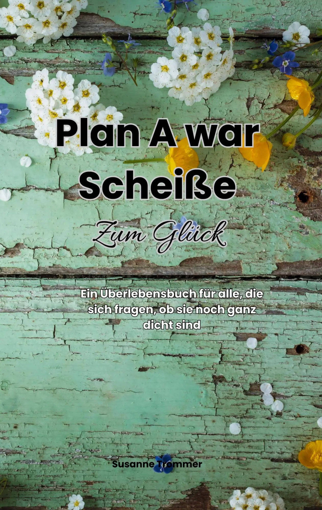 Cover: 9783819260452 | Plan A war scheiße - Zum Glück | Susanne Trommer | Taschenbuch | 2025
