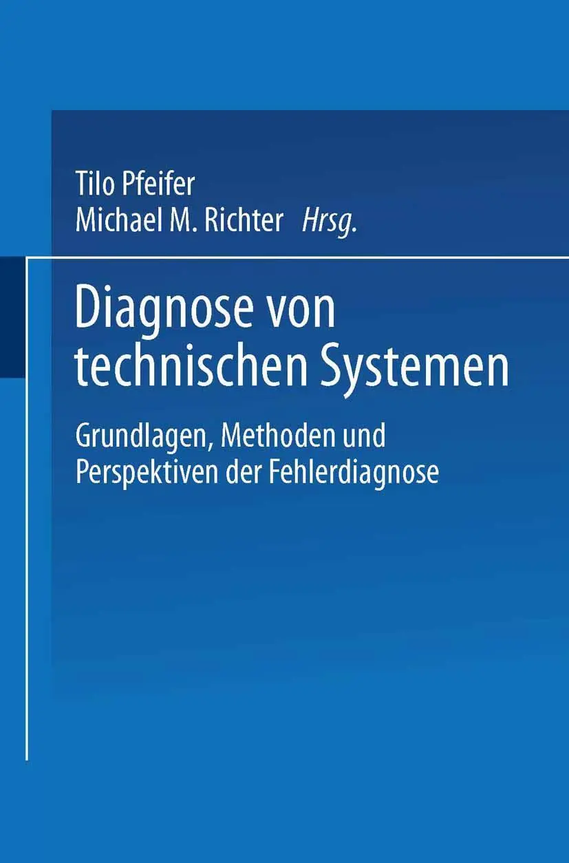 Diagnose von technischen Systemen: Grundlagen, Methoden und Perspektiven der Fehlerdiagnose (DUV: Datenverarbeitung) (German Edition)