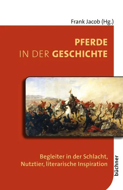 Cover: 9783941310452 | Pferde in der Geschichte | Frank Jacob | Taschenbuch | 285 S. | 2017