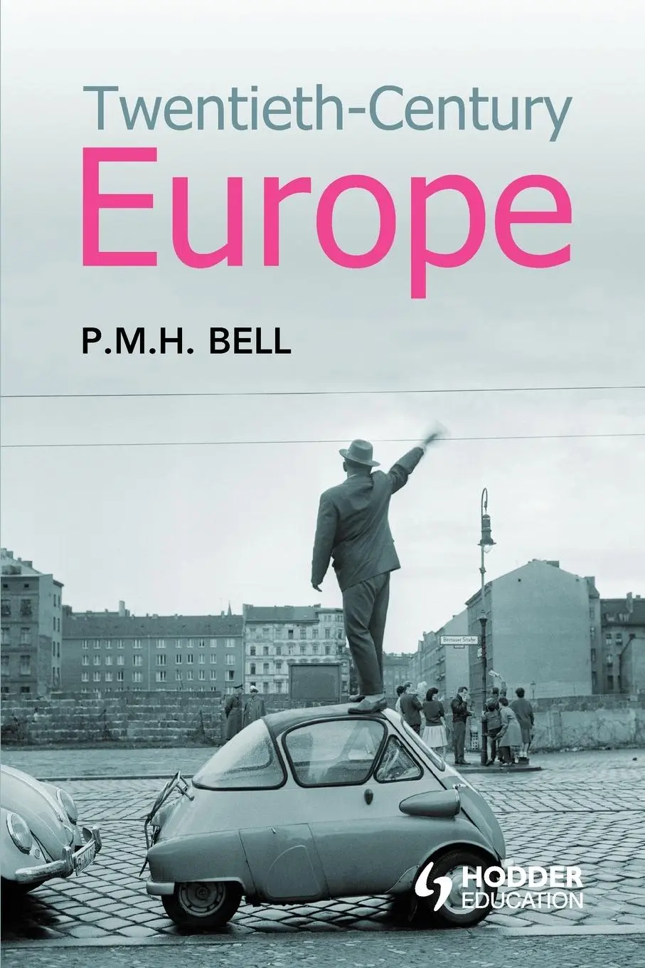 Cover: 9780340740552 | Twentieth-Century Europe | Unity and Division | P. M. H. Bell | Buch