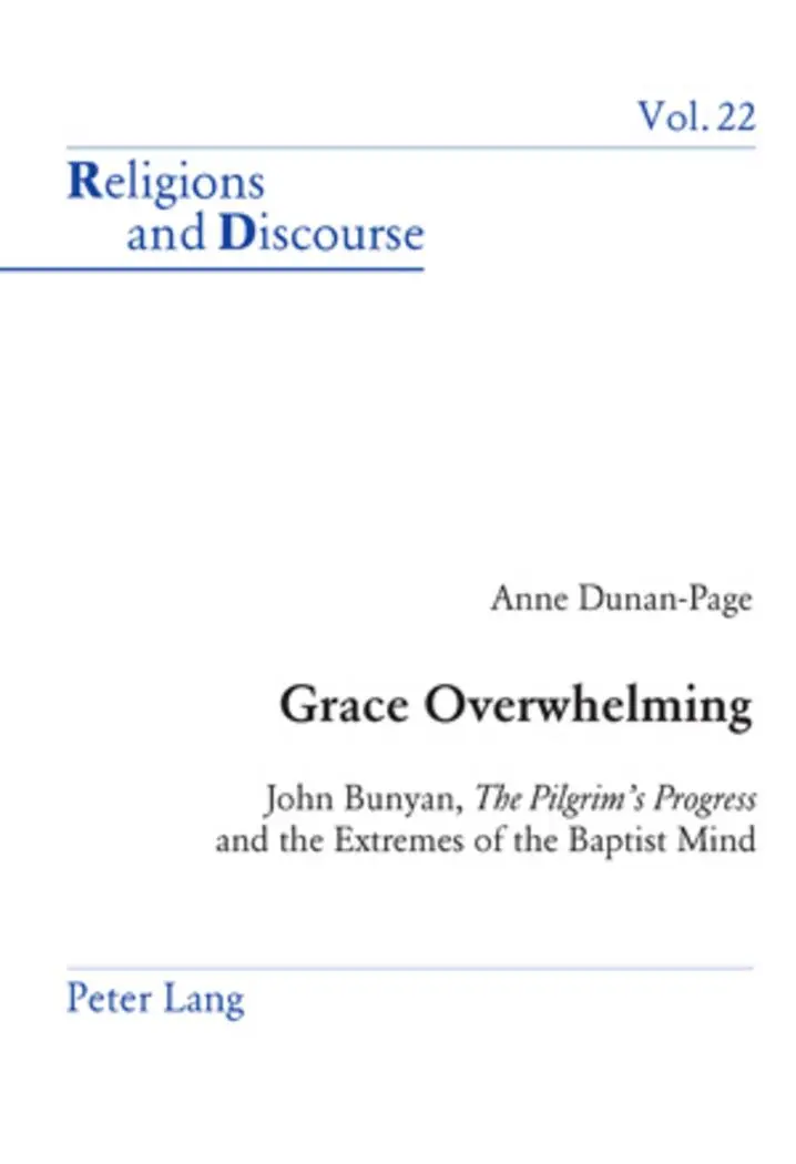 Grace Overwhelming: John Bunyan, The Pilgrim's Progress and the Extremes of the Baptist Mind (Religions and Discourse)