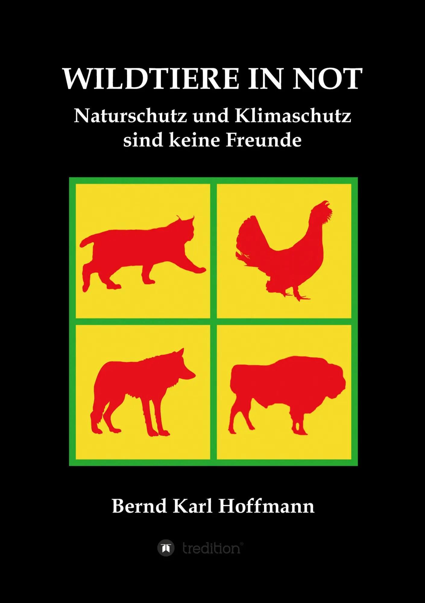 Cover: 9783347090552 | WILDTIERE IN NOT | Naturschutz und Klimaschutz sind keine Freunde