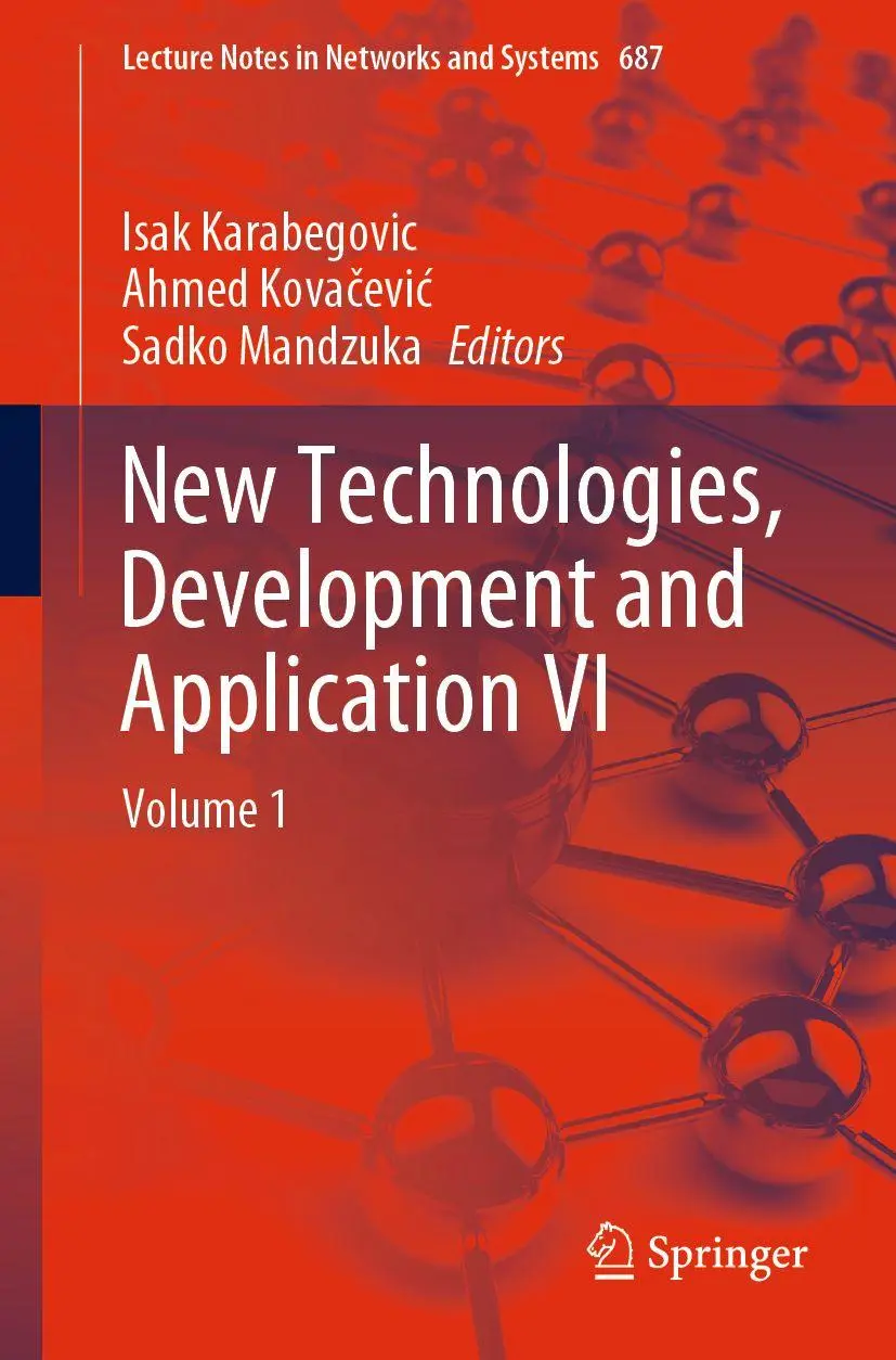 New Technologies, Development and Application VI: Volume 1 (Lecture Notes in Networks and Systems, 687, Band 6)